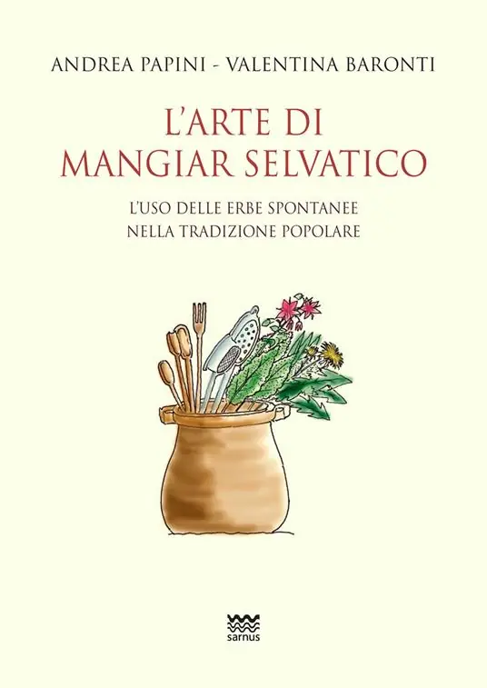 L‘arte di mangiar selvatico. L‘uso delle erbe spontanee nella tradizione popolare Affare