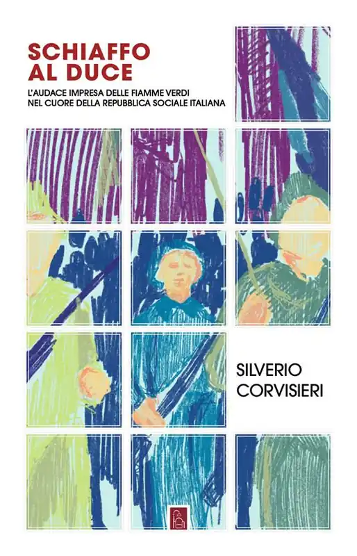 Prezzo Ridotto Schiaffo al Duce. L‘audace impresa delle fiamme verdi nel cuore della Repubblica sociale italiana