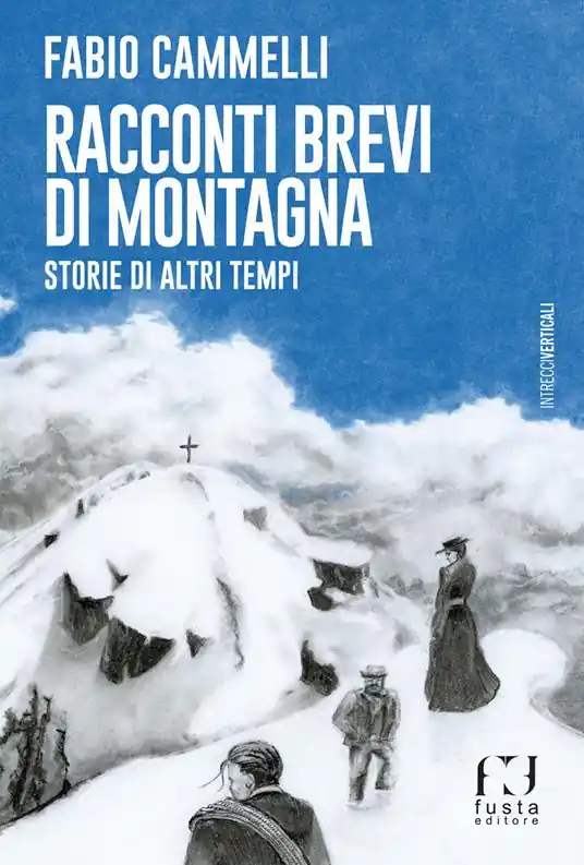 Ultimissimo Modello Racconti brevi di montagna. Storie di altri tempi