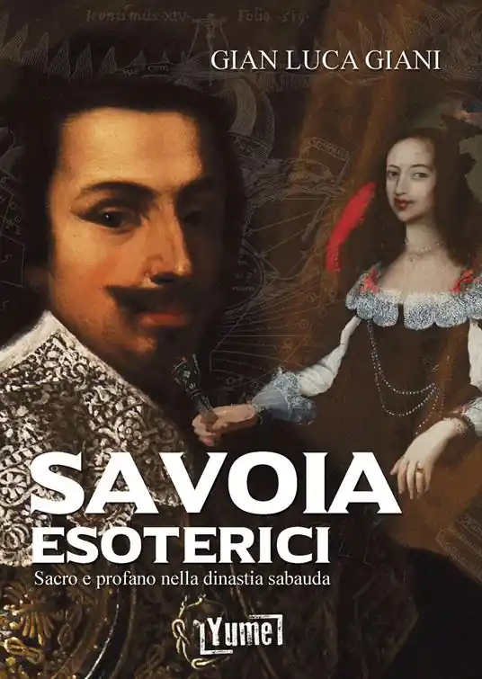 Nuova Collezione Savoia esoterici. Sacro e profano nella dinastia Sabauda