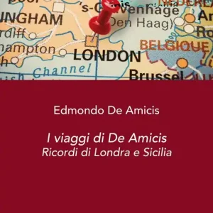 I viaggi di De Amicis. Ricordi di Londra e Sicilia Prezzo Ridotto