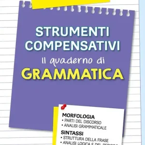 Strumenti compensativi. Il quaderno di grammatica. Morfologia e sintassi Spedizione Espresso