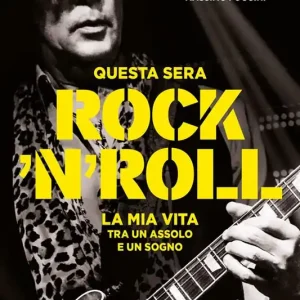 Spedizione Espresso Questa sera rock‘n‘roll. La mia vita tra un assolo e un sogno