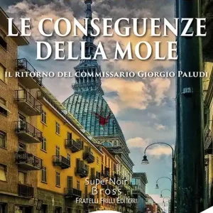 Le conseguenze della Mole. Il ritorno del commissario Giorgio Paludi Ultime Pezzi