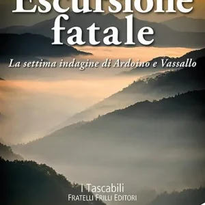 Direttamente Dal Produttore Escursione fatale. La settima indagine di Ardoino e Vassallo