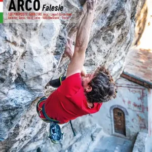 Klettern in arco. Falesie. 130 Proposte. 5000 tiri. Arco, Lago di Garda Nord, Valle del Sarca, Val di Ledro, Valli Giudicarie, Trento Compra Adesso