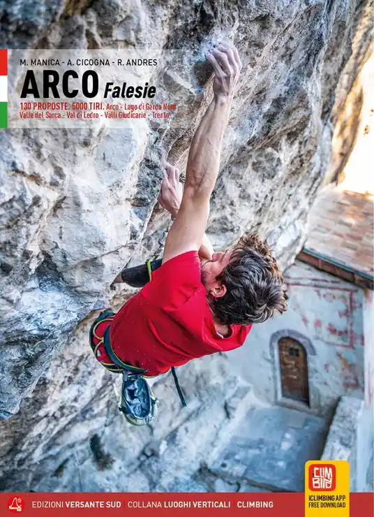 Klettern in arco. Falesie. 130 Proposte. 5000 tiri. Arco, Lago di Garda Nord, Valle del Sarca, Val di Ledro, Valli Giudicarie, Trento Compra Adesso