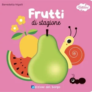 Quantità Limitata Frutti di stagione. I tattilini. Ediz. a colori