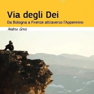 Via degli dei. Da Bologna a Firenze attraverso l‘Appennino Acquista Ora