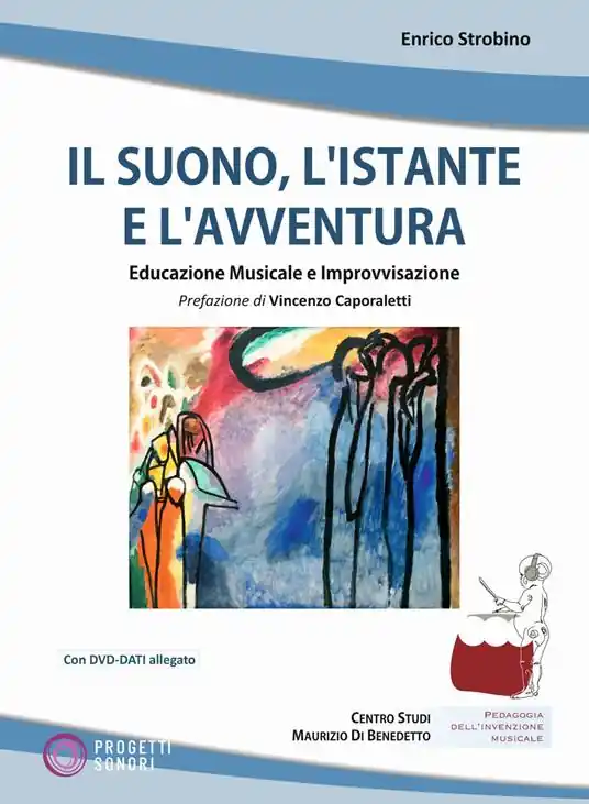 Compra Online Il suono, l‘istante e l‘avventura. Educazione musicale e improvvisazione. Con DVD-ROM