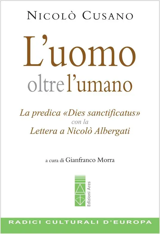 L‘uomo oltre l‘umano. La predica «Dies sanctificatus» con la Lettera a Nicolò Albergati Acquista Ora