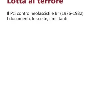 Occasione Lotta al terrore. Il Pci contro neofascisti e BR (1976-1982). I documenti, le scelte, i militanti