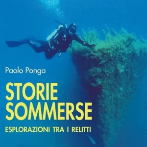 Storie sommerse. Esplorazioni tra i relitti Bestseller