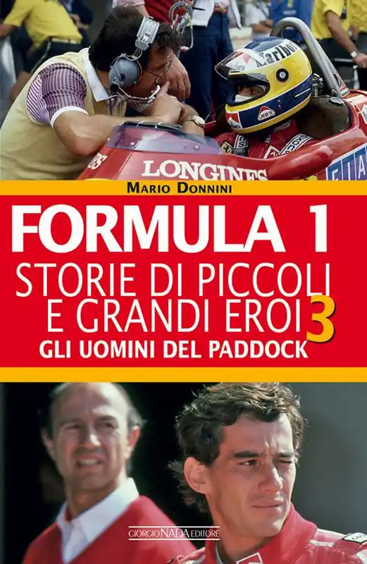 Formula 1. Storie di piccoli e grandi eroi. Vol. 3 Gli uomini del paddock Offerta