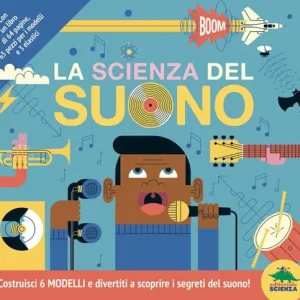 La scienza del suono. Costruisci 6 modelli e divertiti a scoprire i segreti del suono! Con 6 modelli Ultimissimo Modello