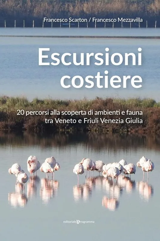 Acquista Ora Escursioni costiere. 20 percorsi alla scoperta di ambienti e fauna tra Veneto e Friuli Venezia Giulia