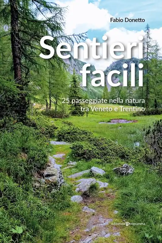 Nuova Collezione Sentieri facili. 25 passeggiate nella natura tra Veneto e Trentino