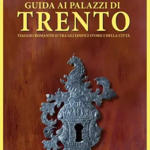 Affare Guida ai palazzi di Trento. Viaggio romantico tra gli edifici storici della città