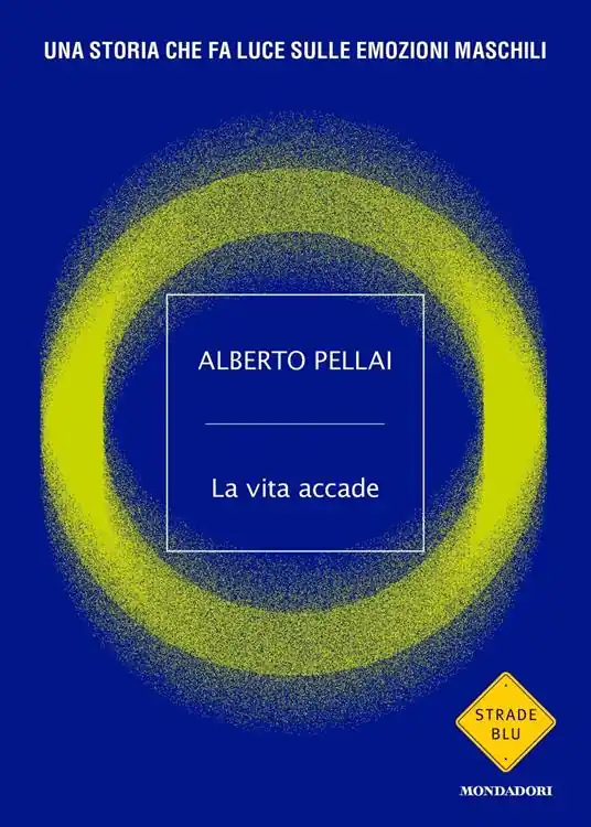 Prezzo Conveniente La vita accade. Una storia che fa luce sulle emozioni maschili