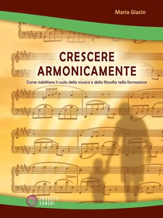 Popolare Crescere armonicamente. Come riabilitare il ruolo della musica e della filosofia nella formazione
