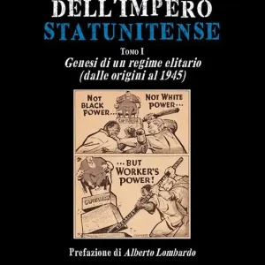 Offerta Lampo Ascesa e declino dell‘impero statunitense. Vol. 1 Genesi di un regime elitario (dalle origini al 1945)