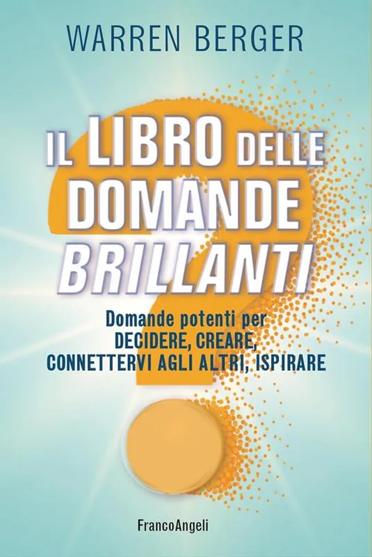 Novità Il libro delle domande brillanti. Domande potenti per decidere, creare, connettervi agli altri, ispirare