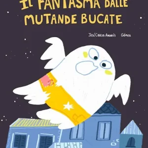 Il fantasma dalle mutande bucate. Ediz. illustrata A Buon Prezzo