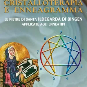 Cristalloterapia e enneagramma. Le pietre di santa Ildegarda di Bingen applicate agli enneatipi Direttamente Dal Produttore