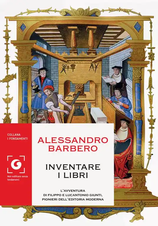 Inventare i libri. L‘avventura di Filippo e Lucantonio Giunti, pionieri dell‘editoria moderna Prezzo Ridotto