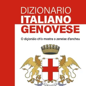 Dizionario italiano-genovese. O diçionäio ch‘o mostra o zeneise d‘ancheu Ultimissimo Modello