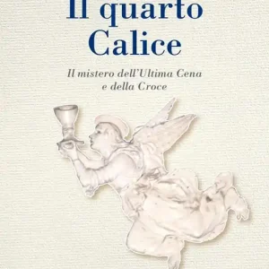 Ultima Occasione Il quarto calice. Il mistero dell’Ultima Cena e della Croce