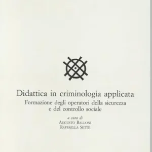 Didattica in criminologia applicata. Formazione degli operatori della sicurezza e del controllo sociale Promozione Esclusiva