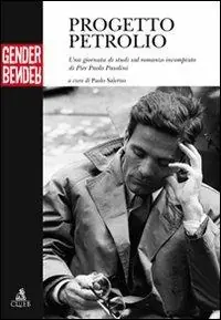 Spedito Oggi Progetto petrolio. Una giornata di studi sul romanzo incompiuto di Pier Paolo Pasolini