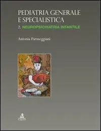 Pediatria generale e specialistica. Vol. 2 Neuropsichiatria infantile Consegna Rapida