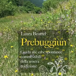 Prebuggiùn. Guida alle erbe spontanee commestibili della nostra tradizione Ultime Pezzi