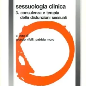 Compra Adesso Sessuologia clinica. Vol. 3 Consulenza e terapia delle disfunzioni sessuali