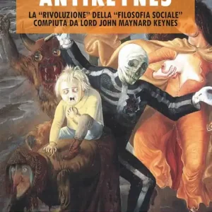 Prezzo Di Fabbrica Antikeynes. La «rivoluzione» della «filosofia sociale» compiuta da lord John Maynard Keynes