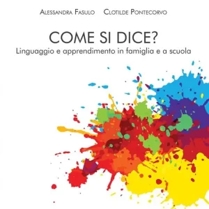 Compra Adesso Come si dice? Linguaggio e apprendimento in famiglia e a scuola. Nuova ediz.