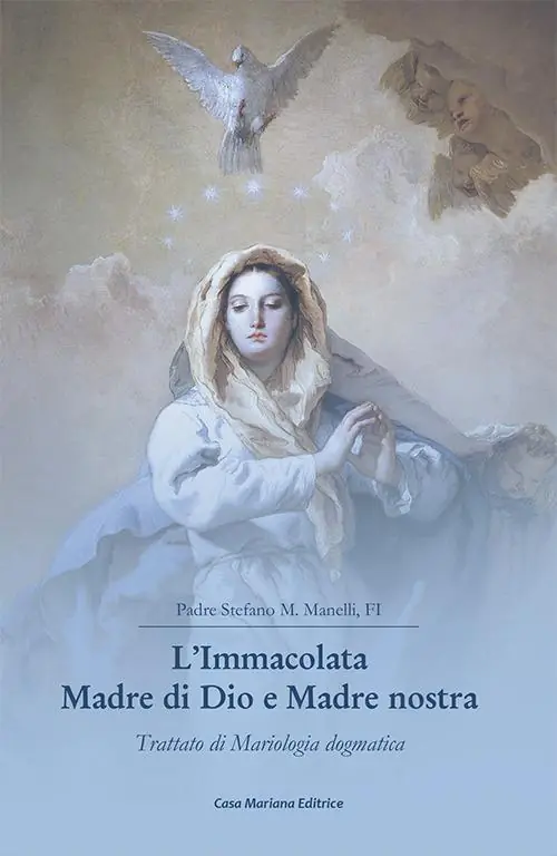 L‘ Immacolata Madre di Dio e Madre nostra. Trattato di Mariologia dogmatica Professionale