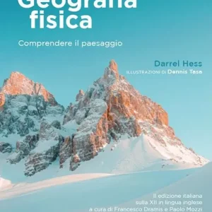Geografia fisica. Comprendere il paesaggio Acquista Ora