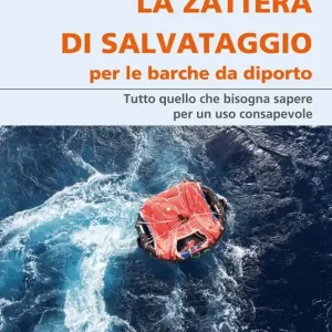 La zattera di salvataggio per le barche da diporto. Tutto quello che bisogna sapere per un uso consapevole Solo Oggi