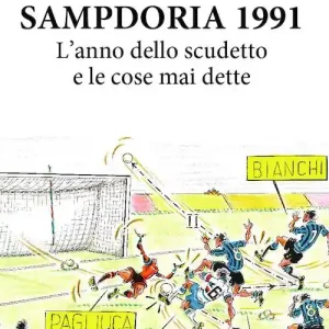 Popolare Sampdoria 1991. L‘anno dello scudetto e le cose mai dette