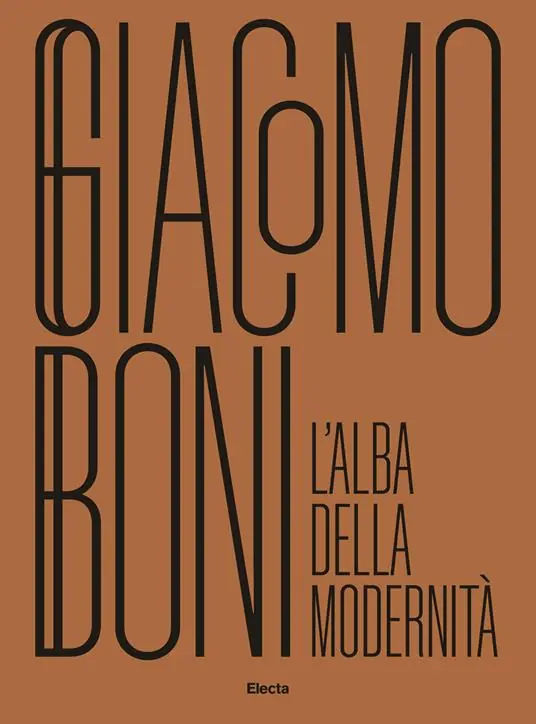 Giacomo Boni. L‘alba della modernità. Ediz. illustrata Sconto