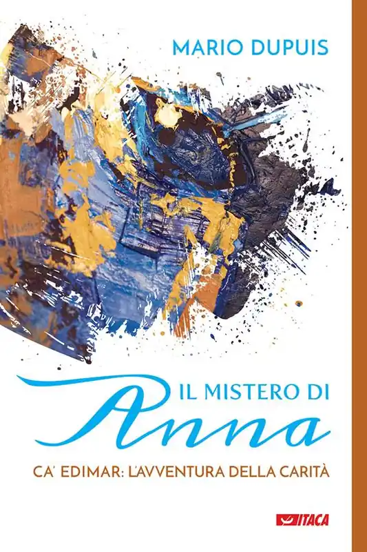 Economico Il mistero di Anna. Ca‘ Edimar l‘avventura della carità