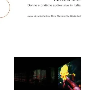 CINEma oltre. Donne e pratiche audiovisive in Italia Solo Oggi
