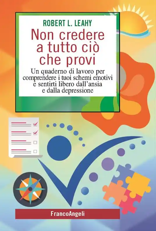 Non credere a tutto ciò che provi. Un quaderno di lavoro per comprendere i tuoi schemi emotivi e sentirti libero dall‘ansia e dalla depressione Bestseller