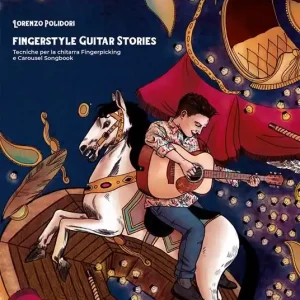 Fingerstyle Guitar Stories. Tecniche per la chitarra Fingerpicking e Carousel Songbook. Con Contenuto digitale per download e accesso online. Con Video Offerta Del Giorno