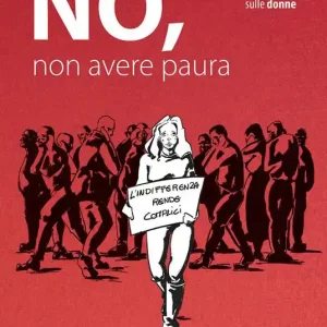 Solo Oggi No, non avere paura. Immagini e racconti contro la violenza sulle donne