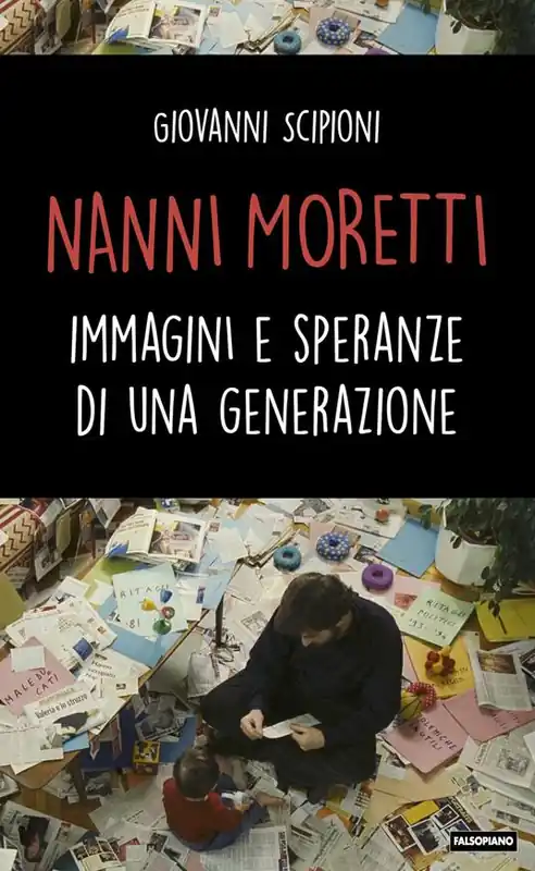 Nuovo Arrivo Nanni Moretti. Immagini e speranze di una generazione