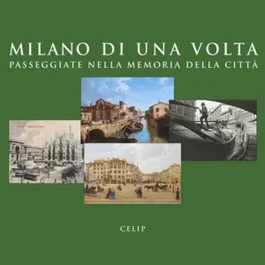 Super Prezzo Milano di una volta. Passeggiate nella memoria della città. Ediz. illustrata